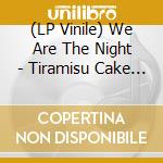 (LP Vinile) We Are The Night - Tiramisu Cake (7') vinile