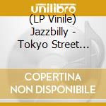 (LP Vinile) Jazzbilly - Tokyo Street Rocker 12Inch Dub Mix vinile