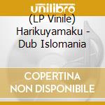 (LP Vinile) Harikuyamaku - Dub Islomania vinile