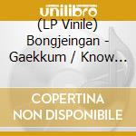 (LP Vinile) Bongjeingan - Gaekkum / Know You Did vinile
