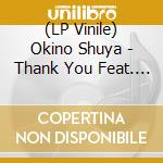 (LP Vinile) Okino Shuya - Thank You Feat. Navasha Daya (Replayed By Sleep Walker - Danny Krivit 7'' Edit) vinile