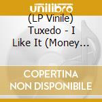 (LP Vinile) Tuxedo - I Like It (Money Crazy) vinile
