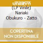 (LP Vinile) Nariaki Obukuro - Zatto vinile