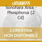 Sonohara Arisa - Phosphorus (2 Cd) cd