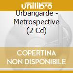Urbangarde - Metrospective (2 Cd) cd