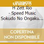 H Zett Rio - Speed Music Sokudo No Ongaku Vol. 8 cd