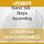 Stand Still - Steps Ascending cd