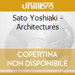 Sato Yoshiaki - Architectures cd