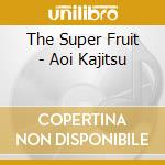 The Super Fruit - Aoi Kajitsu cd