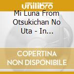 Mi Luna From Otsukichan No Uta - In Your Eyes (Nozomi Ishihara Version) cd