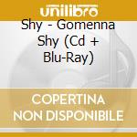 Shy - Gomenna Shy (Cd + Blu-Ray) cd