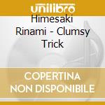 Himesaki Rinami - Clumsy Trick cd