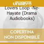 Lovers Loop -Ne- Hayate (Drama Audiobooks) cd