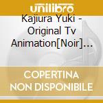 Kajiura Yuki - Original Tv Animation[Noir] Noir Original Soundtrack 1 cd