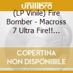 (LP Vinile) Fire Bomber - Macross 7 Ultra Fire!! Fire Bomber Best Album (2 Lp) vinile