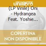 (LP Vinile) Oni - Hydrangea Feat. Yoshie Nakano (Ego-Wrappin') / Oh!Cha! Feat. Chinza Dopeness (7') vinile