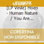 (LP Vinile) Hoen - Human Nature / You Are The Universe (Latin Mix) (7') vinile
