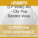 (LP Vinile) Airi - City Pop Rendez-Vous vinile
