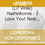 (LP Vinile) Hashirikomis - I Love You! Next To Music vinile
