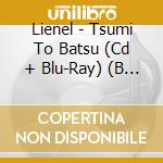 Lienel - Tsumi To Batsu (Cd + Blu-Ray) (B Version) cd