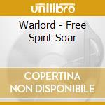 Warlord - Free Spirit Soar cd musicale