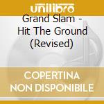 Grand Slam - Hit The Ground (Revised) cd