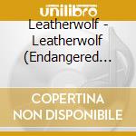 Leatherwolf - Leatherwolf (Endangered Species) cd