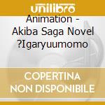 Animation - Akiba Saga Novel ?Igaryuumomo cd