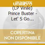 (LP Vinile) Prince Buster - Let' S Go To The Dance - Prince Buster Rocksteady Selection (2 Lp) lp vinile di Prince Buster