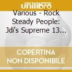Various - Rock Steady People: Jdi's Supreme 13 Hits cd