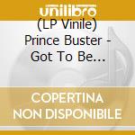 (LP Vinile) Prince Buster - Got To Be Free vinile