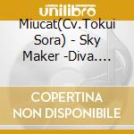 Miucat(Cv.Tokui Sora) - Sky Maker -Diva. Miucat- (Cv.Tokui Sora) cd