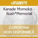 Kanade Momoko - Rush*Memorial cd musicale di Kanade Momoko