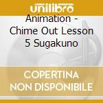 Animation - Chime Out Lesson 5 Sugakuno cd