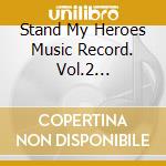Stand My Heroes Music Record. Vol.2 Metropolitan Police Department & Kujo Family / O.S.T. cd