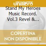 Stand My Heroes Music Record. Vol.3 Revel & Seo Laboratory / O.S.T. cd