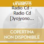 Radio Cd - Radio Cd [Jyojyono Kimyouna Boke cd