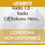 Radio Cd - Radio Cd[Bokuno Hero Academia Ra cd