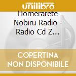 Homerarete Nobiru Radio - Radio Cd Z Vol.33 cd