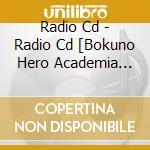 Radio Cd - Radio Cd [Bokuno Hero Academia Rad cd