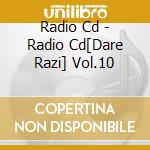 Radio Cd - Radio Cd[Dare Razi] Vol.10 cd