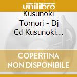Kusunoki Tomori - Dj Cd Kusunoki Tomorino Tomoriru cd