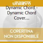 Dynamic Chord - Dynamic Chord Cover Compilation Cd cd