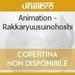 Animation - Rakkaryuusuinohoshi cd