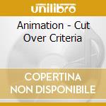 Animation - Cut Over Criteria cd