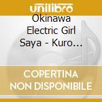 Okinawa Electric Girl Saya - Kuro No Tenshi cd