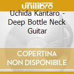 Uchida Kantaro - Deep Bottle Neck Guitar cd