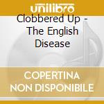 Clobbered Up - The English Disease cd