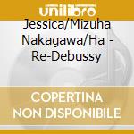Jessica/Mizuha Nakagawa/Ha - Re-Debussy cd
