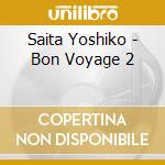 Saita Yoshiko - Bon Voyage 2 cd